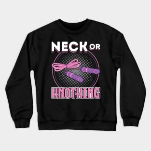 Neck Or Knothing - Jump Rope Crewneck Sweatshirt